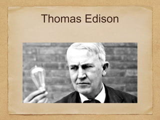 Thomas Edison
 