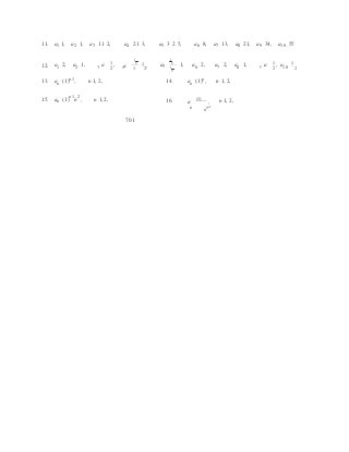 3 4 1
 9 2
11. a1 1, a2 1, a3 1 1 2, a4 2 1 3, a5 3 2 5, a6 8, a7 13, a8 21, a9 34, a10 55
12. a1 2, a2 1, a 1 ,2
1 
a 2 1
,1 2
1 
a5
2
1,
 2
a6 2, a7 2, a8 1, a 1 ,2
a10
1
13. an (1)n1
, n 1, 2, 14. an (1)n
, n 1, 2,
15. an (1)n1
n2
, n 1, 2, 16. a
(1)
, n 1, 2,
n1n
n2
701
 