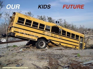 http://www.ﬂickr.com/photos/73207064@N00/88841552/
OUR KIDS FUTURE
 