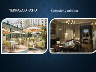 TERRAZA O PATIO Comedor y minibar
 