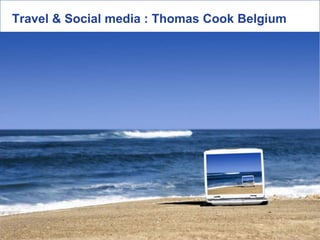 Travel & Social media : Thomas Cook Belgium 