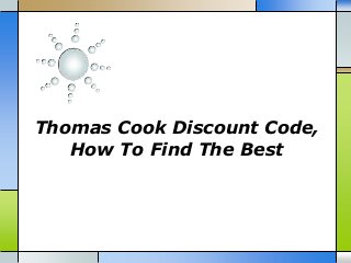 Thomas Cook Discount Code,
How To Find The Best

 