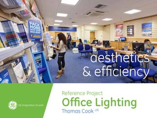 aesthetics
        & efficiency
Reference Project

Office Lighting
Thomas Cook UK
 