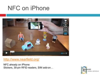 NFC on iPhone http://www.nearfield.org/ NFC already on iPhone: Stickers, 30-pin RFID readers, SIM add-on… 