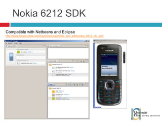 Nokia 6212 SDK Compatible with Netbeans and Eclipse http://www.forum.nokia.com/main/resources/tools_and_sdks/nokia_6212_nfc_sdk/ 