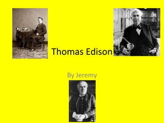 Thomas Edison By Jeremy 