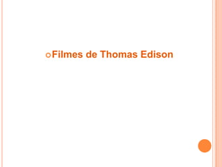 Filmes de Thomas Edison