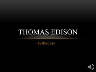 THOMAS EDISON
    By Marco Lien
 