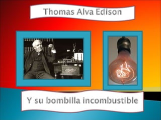 Y su bombilla irrompible