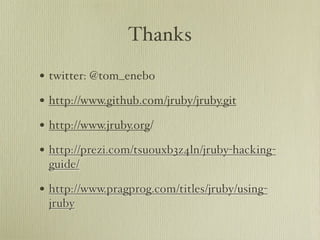 Learn about JRuby Internals from one of the JRuby Lead Developers, Thomas Enebo