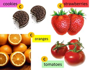 cookiesstrawberriesCCCorangesCtomatoes