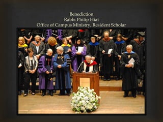 BenedictionRabbi Philip HiatOffice of Campus Ministry, Resident Scholar