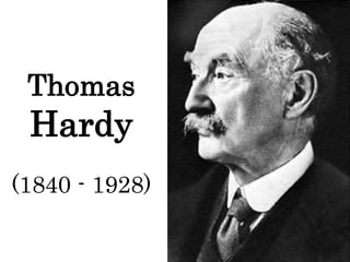 Thomas
 Hardy
(1840 - 1928)
 