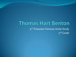 Thomas Hart Benton 3rd Trimester Famous Artist Study 3rd Grade 