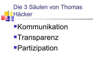 Die 3 Säulen von Thomas Häcker Kommunikation Transparenz Partizipation 