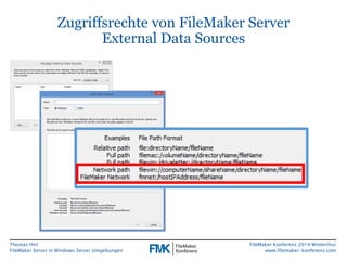 Zugriffsrechte von FileMaker Server 
Thomas Hirt 
FileMaker Server in Windows Server Umgebungen 
FileMaker Konferenz 2014 ...