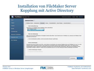 Installation von FileMaker Server 
Kopplung mit Active Directory 
Thomas Hirt 
FileMaker Server in Windows Server Umgebung...