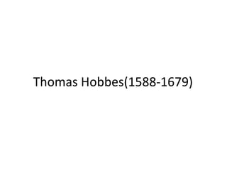 Thomas Hobbes(1588-1679)  