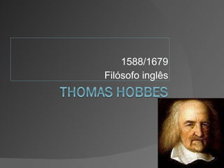 1588/1679 Filósofo inglês 