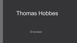 Thomas Hobbes
El leviatan
 