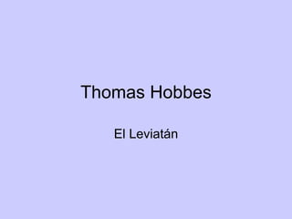 Thomas Hobbes
El Leviatán
 