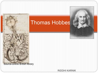 RIDDHI KARNIK
Thomas Hobbes
Source-online British library
 