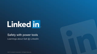 ©2013 LinkedIn Corporation. All Rights Reserved.
Safety with power tools
 