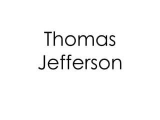 Thomas
Jefferson
 