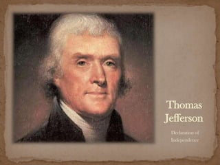 Thomas
Jefferson
 Declaration of
 Independence
 