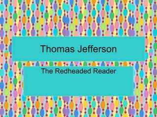 Thomas Jefferson The Redheaded Reader 
