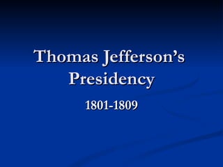 Thomas jeffersons presidency