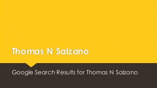 Thomas N Salzano
Google Search Results for Thomas N Salzano
 