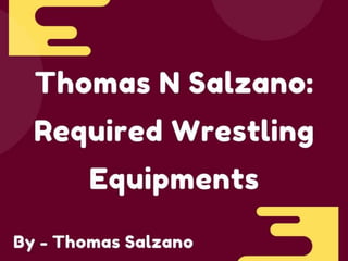 Thomas N Salzano - Required Wrestling Equipments