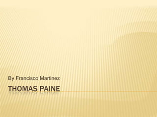 Thomas Paine By Francisco Martinez 
