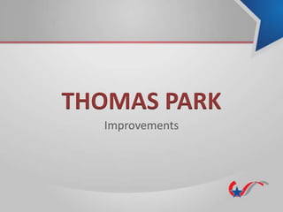 THOMAS PARK
Improvements
 