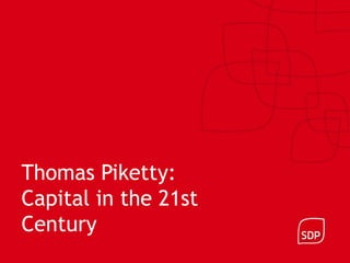 Thomas Piketty:
Capital in the 21st
Century
 