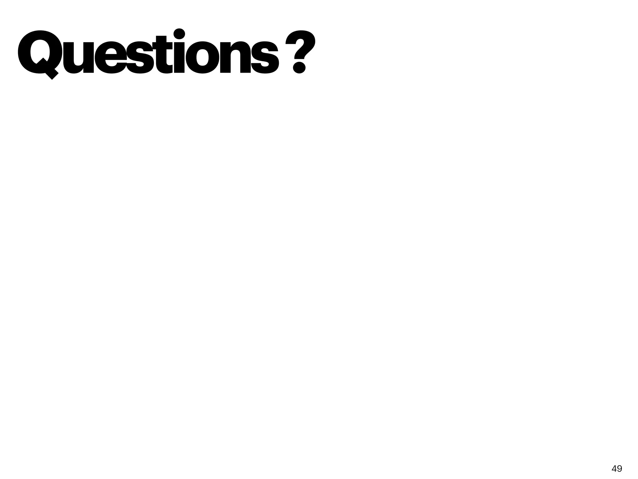 49
Questions?
 