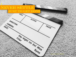 I
Never settle
Just to get done
Image by: randy thomas
 