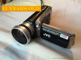 I got my first camera at
11 years old
Image by: randy thomas
 