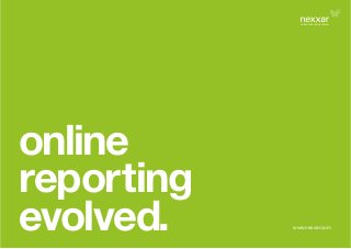 online reporting evolved

online
reporting
evolved.

www.nexxar.com

 