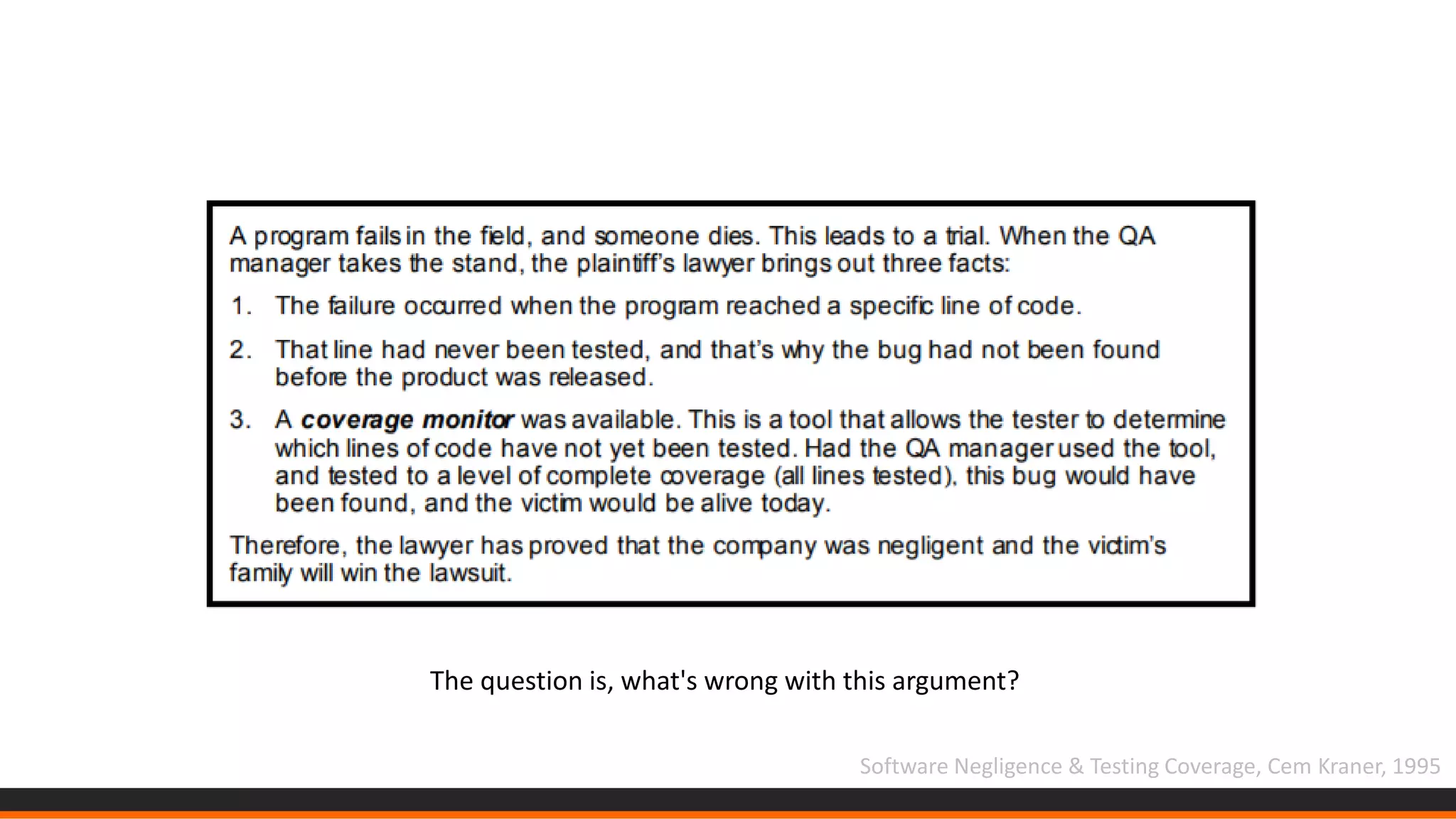 Software Negligence & Testing Coverage, Cem Kraner, 1995
The question is, what's wrong with this argument?
 