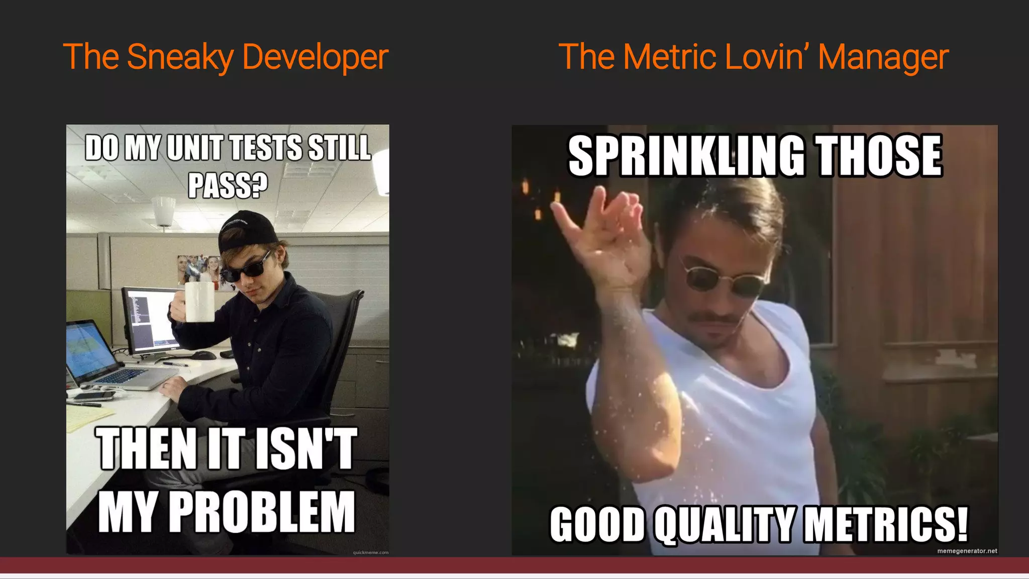 The Sneaky Developer The Metric Lovin’ Manager
 