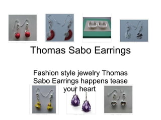 Thomas Sabo Earrings Fashion style jewelry Thomas Sabo Earrings happens tease your heart  