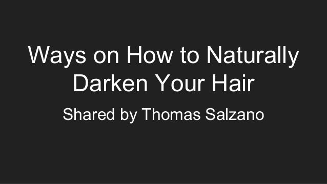 Thomas Salzano Ways On How To Naturally Darken Your Hair