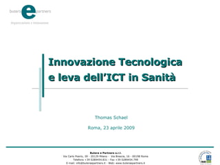 Innovazione Tecnologica e leva dell’ICT in Sanità Thomas Schael Roma, 23 aprile 2009 