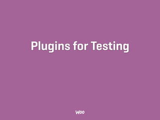 Plugins for Testing
 