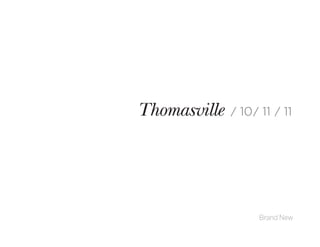 Thomasville / 10/ 11 / 11
Brand New
 