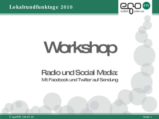 Workshop Radio und Social Media: Mit Facebook und Twitter auf Sendung Lokalrundfunktage 2010 