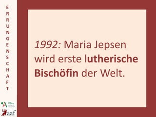 1992:  Maria Jepsen wird erste l utherische Bischöfin  der Welt. 