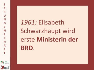 1961:  Elisabeth Schwarzhaupt wird erste  Ministerin der BRD . 